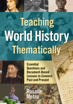 Hardcover Teaching World History Thematically: Essential Questions and Document-Based Lessons to Connect Past and Present Book