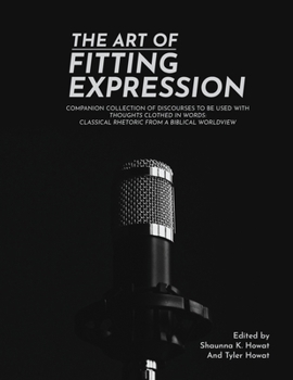 Paperback The Art of Fitting Expression: Discourses in Classical Rhetoric Book