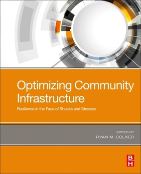 Paperback Optimizing Community Infrastructure: Resilience in the Face of Shocks and Stresses Book