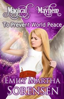 To Prevent World Peace - Book #1 of the Magical Mayhem