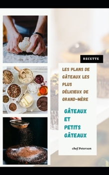 D?licieux g?teaux: les plans de g?teaux les plus d?licieux de grand-m?re