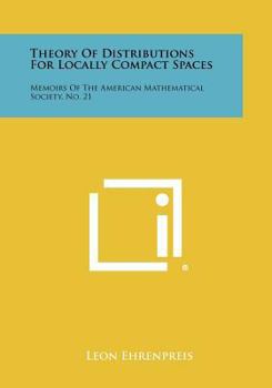 Paperback Theory Of Distributions For Locally Compact Spaces: Memoirs Of The American Mathematical Society, No. 21 Book
