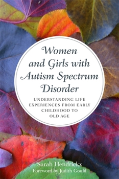 Paperback Women and Girls with Autism Spectrum Disorder: Understanding Life Experiences from Early Childhood to Old Age Book