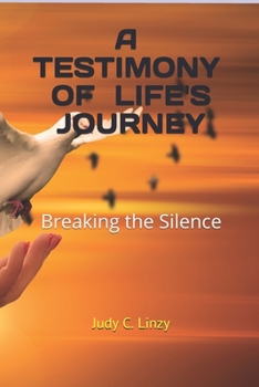 Paperback A Testimony of Life's Journey: Breaking the Silence Book