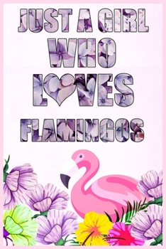 Paperback Just A Girl Who Loves Flamingos: A Notebook For Girls Book