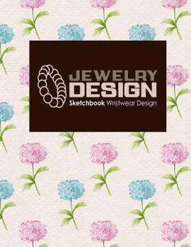 Jewelry Design Sketchbook: Wristwear Design
