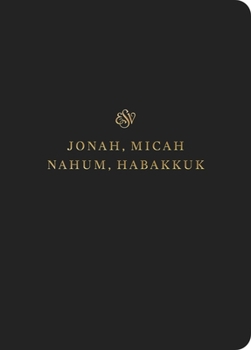 ESV Scripture Journal: Jonah, Micah, Nahum, and Habakkuk