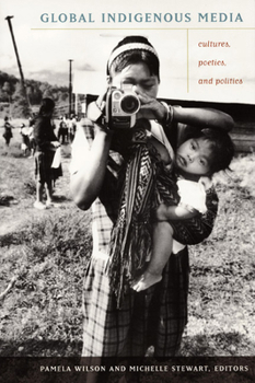 Paperback Global Indigenous Media: Cultures, Poetics, and Politics Book