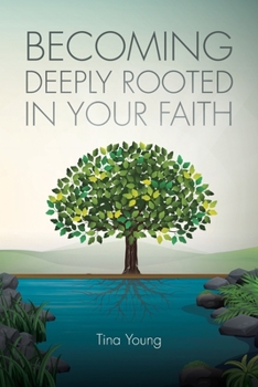 Paperback Becoming Deeply Rooted In Your Faith Book