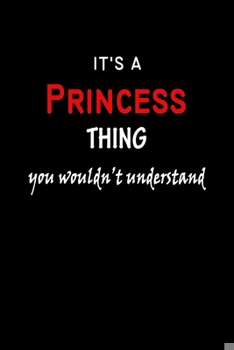 Paperback It's A Princess Thing You Wouldn't Understand: Princess First Name Personalized Journal 6x9 Notebook, Wide Ruled (Lined) blank pages Funny Cover for G Book