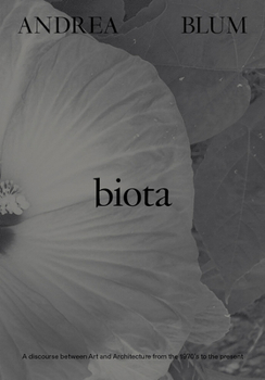 Andrea Blum: Biota