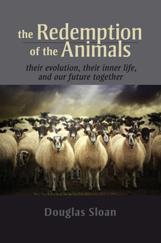 Paperback The Redemption of the Animals: Their Evolution, Their Inner Life, and Our Future Together Book