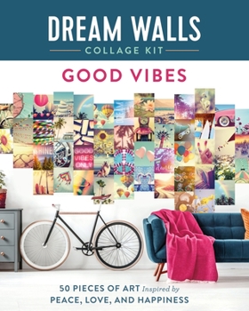 Paperback Dream Walls Collage Kit: Good Vibes: 50 Pieces of Art Inspired by Peace, Love, and Happiness Book