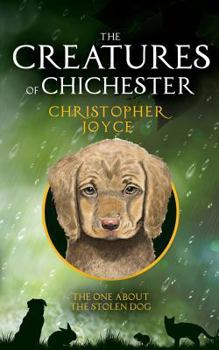 Paperback The Creatures of Chichester: The one about the stolen dog Book