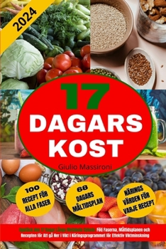 17 Dagars Kost: Upptäck den 17 Dagar Långa Metabola Cykeln: Följ Faserna, Måltidsplanen och Recepten för Att gå Ner i Vikt i Näringspr