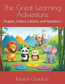 The Great Learning Adventure: Shapes, Colors, Letters, and Numbers