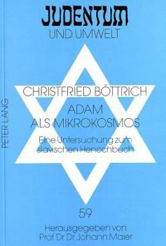 Paperback Adam ALS Mikrokosmos: Eine Untersuchung Zum Slavischen Henochbuch [German] Book