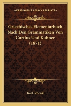Paperback Griechisches Elementarbuch Nach Den Grammatiken Von Curtius Und Kuhner (1871) [German] Book