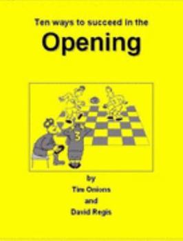 Paperback Ten Ways to Succeed in the Opening: Tips for Young Players on the Opening at Chess Book