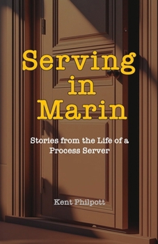 Paperback Serving in Marin: Stories from the Life of a Process Server Book