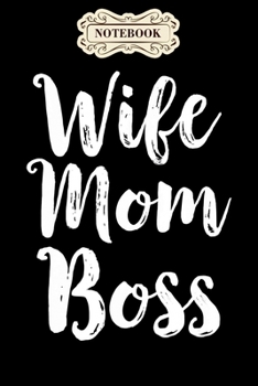 Paperback Notebook: Wife mom boss mothers day gift mommy mama momma Notebook, mother's day gifts, mom birthday gifts, mothers day gift fro Book