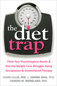 Paperback The Diet Trap: Feed Your Psychological Needs & End the Weight Loss Struggle Using Acceptance & Commitment Therapy Book