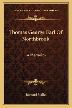 Thomas George Earl Of Northbrook: A Memoir -