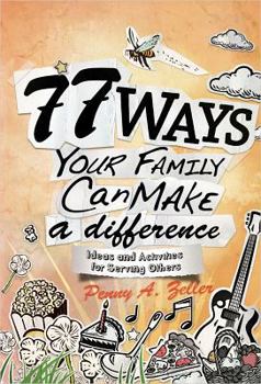 Paperback 77 Ways Your Family Can Make a Difference: Ideas and Activities for Serving Others Book