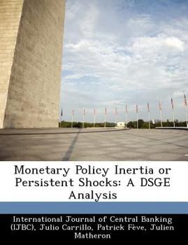 Paperback Monetary Policy Inertia or Persistent Shocks: A Dsge Analysis Book