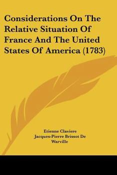 Paperback Considerations On The Relative Situation Of France And The United States Of America (1783) Book