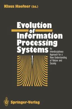 Paperback Evolution of Information Processing Systems: An Interdisciplinary Approach for a New Understanding of Nature and Society Book