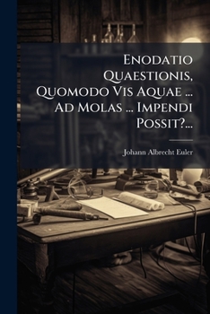 Paperback Enodatio Quaestionis, Quomodo Vis Aquae ... Ad Molas ... Impendi Possit?... [Latin] Book