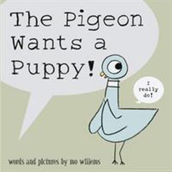 Paperback The Pigeon Wants a Puppy!. Words and Pictures by Mo Willems Book