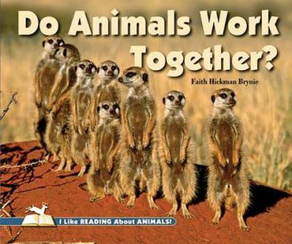Do Animals Work Together? - Book  of the I Like Reading About Animals!