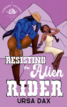 Resisting the Alien Rider (Cowboy Colony Mail-Order Brides)