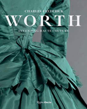 Charles Frederick Worth: Inventing Haute Couture