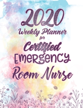 2020 Weekly Planner For Certified Emergency Room Nurse: Floral Watercolor On-the-go 12-Months Plan a head Calendar and Organizer Daily Schedule Agenda Month at a Glance Appointment Journal