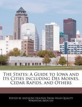 Paperback The States: A Guide to Iowa and Its Cities Including Des Moines, Cedar Rapids, and Others Book