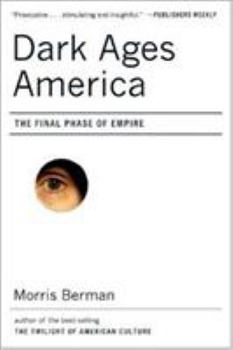 Dark Ages America: The Final Phase of Empire - Book #2 of the Decline of the American Empire