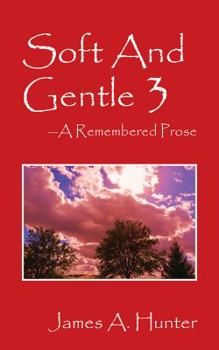 Paperback Soft And Gentle 3: A Remembered Prose Book
