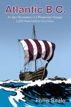 Paperback Atlantic B.C. : An Epic Recreation of a Phoenician Voyage 2,000 Years Before Columbus Book