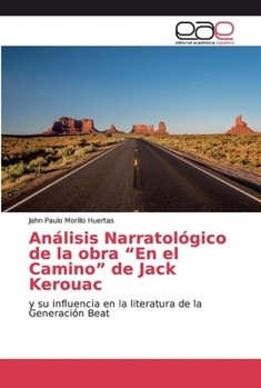 Análisis Narratológico de la obra “En el Camino” de Jack Kerouac: y su influencia en la literatura de la Generación Beat