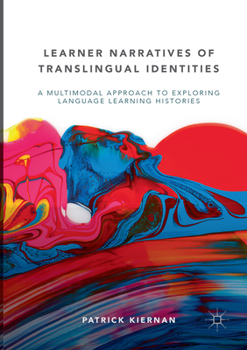 Paperback Learner Narratives of Translingual Identities: A Multimodal Approach to Exploring Language Learning Histories Book