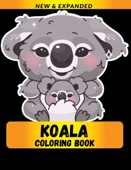 Koala Coloring Book: Relaxation with Stress Relieving Designs, Quick and Easy