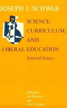 Paperback Science, Curriculum, and Liberal Education: Selected Essays Book