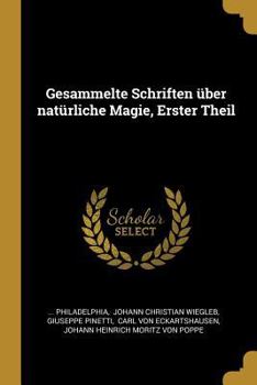 Paperback Gesammelte Schriften über natürliche Magie, Erster Theil [German] Book