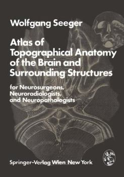 Paperback Atlas of Topographical Anatomy of the Brain and Surrounding Structures for Neurosurgeons, Neuroradiologists, and Neuropathologists Book