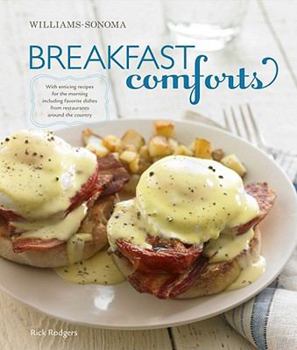 Hardcover Breakfast Comforts (Williams-Sonoma): With Enticing Recipes for the Morning, Including Favorite Dishes from Restaurants Around the Country Book