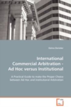 Paperback International Commercial Arbitration - Ad Hoc versus Institutional Book