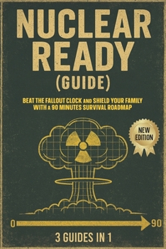 Paperback Nuclear Ready (GUIDE): Beat the fallout clock and shield your family with a 90 minutes survival roadmap Book